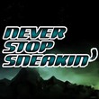 game Never Stop Sneakin'