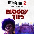 game Dying Light 2: Bloody Ties