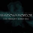 game Middle-earth: Shadow of Mordor - The Bright Lord