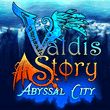 game Valdis Story: Abyssal City