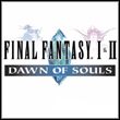 game Final Fantasy I & II: Dawn of Souls