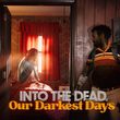 game Into the Dead: Our Darkest Days