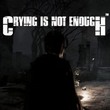 game Crying is not Enough