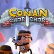 Conan Chop Chop