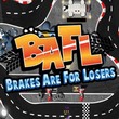 game BAFL: Brakes Are for Losers