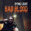game Dying Light: Bad Blood