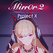 game Mirror 2: Project X
