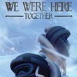 game We Were Here Together