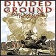 Divided Ground: Middle East Conflict 1948 - 1973