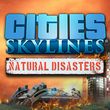 game Cities: Skylines - Natural Disasters