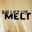 game So Let Us Melt