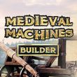 game Medieval Machines Builder