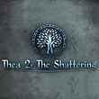 Thea 2: The Shattering