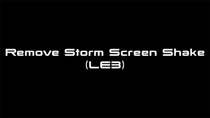 Mass Effect 3 mod Remove Storm Screen Shake (LE3) v.1.0