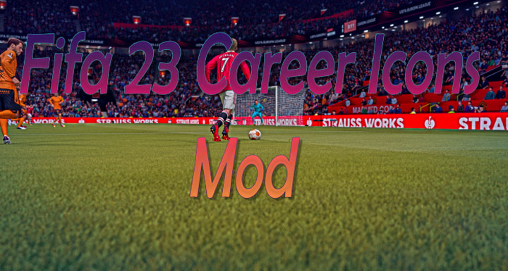 FIFA 23 mod Fifa 23 Career Icons Mod v.0.4