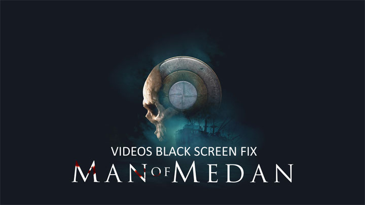 The Dark Pictures: Man of Medan mod Black Screen (Movies) Fix v.1.0