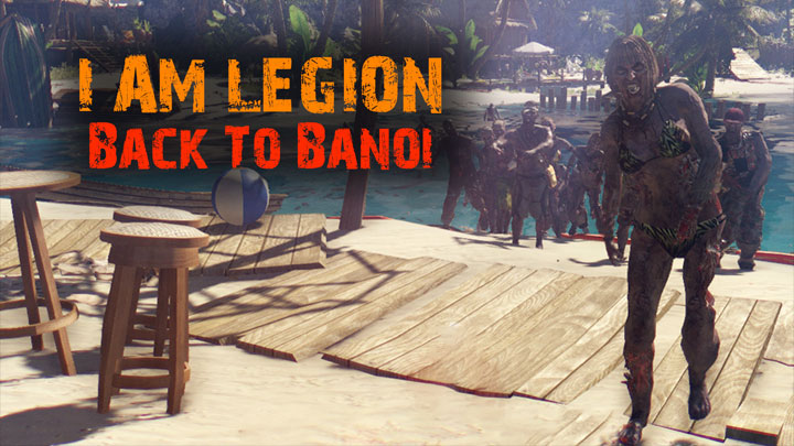 Dead Island: Definitive Edition mod I Am Legion v.0.1