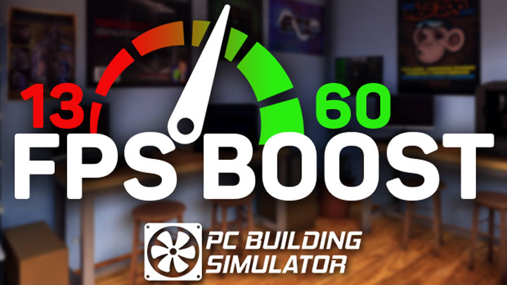 PC Building Simulator mod Fps Boost Mod by Sceef  v.1.1.5.3
