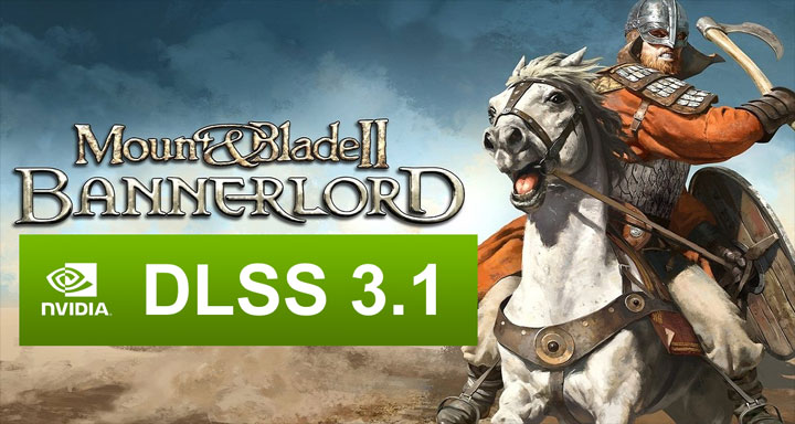Mount & Blade II: Bannerlord mod DLSS 3.1 For Bannerlord