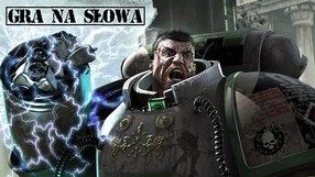 Gra na słowa - Warhammer 40 000, Pilipiuk, Diablo III: Zakon, Gears of War, Halo: Upadek Reach