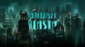 14 wspaniałych miast z gier, które warto zwiedzić w wakacje