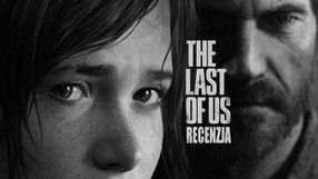 Recenzja gry The Last of Us - niemal doskonały exclusive na PS3