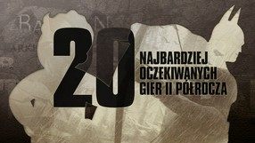 Najbardziej oczekiwane gry II połowy 2015 roku - wybór redakcji