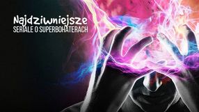 Dziwne seriale o superbohaterach, które odleciały na orbitę