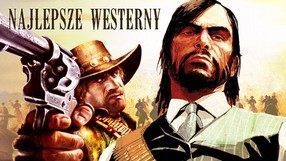 Najlepsze westerny gier komputerowych - top 10 redakcji gry-online.pl