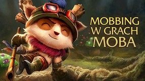 Mobbing w MOBA - jak twórcy gier Dota 2 i League of Legends radzą sobie z toksycznymi graczami