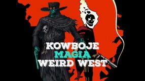 Dlaczego warto zanurzyć się w dziwny świat pełen magii i kowbojów: kieszonkowy przewodnik po Weird West