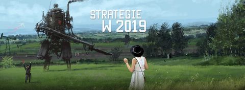 Gry strategiczne 2019 roku. W tym roku warto być pecetowym strategiem
