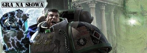 Gra na słowa - Warhammer 40 000, Pilipiuk, Diablo III: Zakon, Gears of War, Halo: Upadek Reach