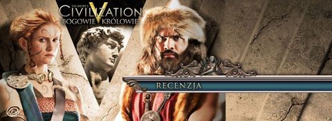 Recenzja Sid Meier’s Civilization V: Bogowie i Królowie - testujemy dodatek do najnowszej Cywilizacji