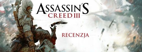Recenzja gry Assassin's Creed III - asasyni w Ameryce