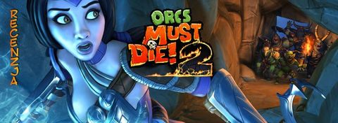 Recenzja Orcs Must Die! 2 - świetna kontynuacja świetnej gry tower defense