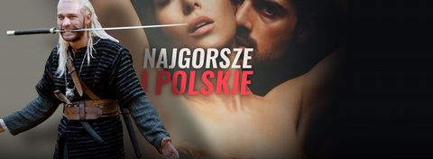 Najgorsze polskie filmy, które i tak oglądamy