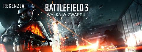 Battlefield 3: Walka w zwarciu - recenzja dodatku, gdzie trup ściele się gęsto