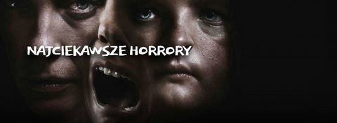 Czas na strach – 18 najciekawszych filmowych horrorów ostatnich lat