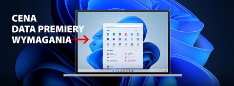 Windows 11 - wszystko co trzeba o nim wiedzieć. Kiedy premiera i jaka jest cena?