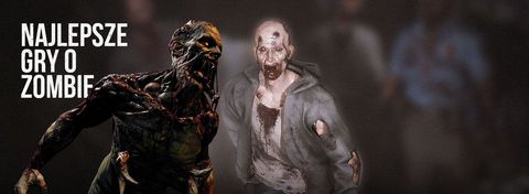 11 gier o zombie, które warto znać