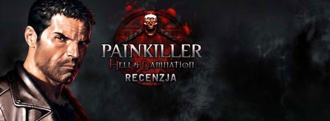Recenzja gry Painkiller: Hell & Damnation - remake na poziomie