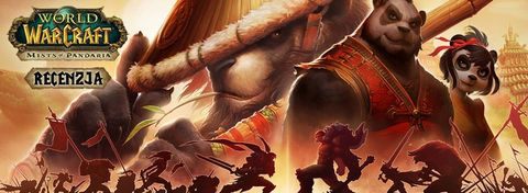 Mists of Pandaria - recenzja czwartego dodatku do World of WarCraft