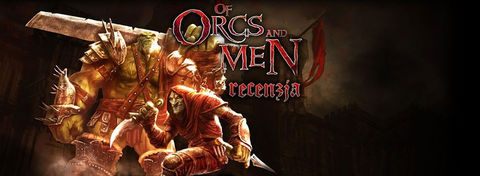 Of Orcs and Men - recenzja gry RPG od twórców Gry o tron