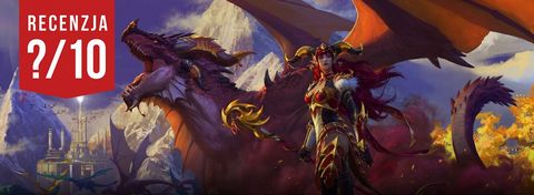 Recenzja WoW Dragonflight - nowe szaty króla MMORPG