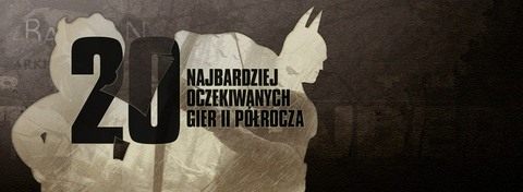 Najbardziej oczekiwane gry II połowy 2015 roku - wybór redakcji