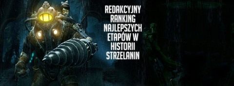 Najlepsze etapy w FPS-ach - BioShock, Half-Life 2, a może Call of Duty?