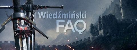 Wiedźmin 3: Dziki Gon FAQ - CD Projekt Red odpowiada na Wasze pytania