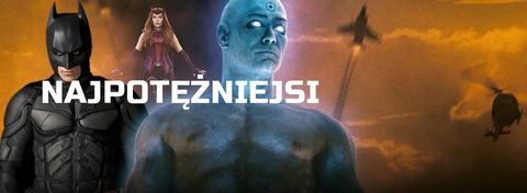 Redakcja GRYOnline.pl wybiera najpotężniejszych superbohaterów