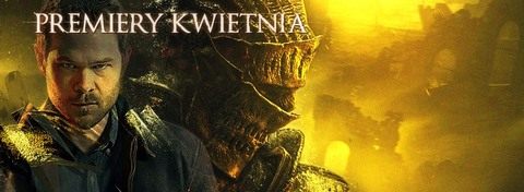Gry kwietnia 2016 - najciekawsze premiery i konkurs!